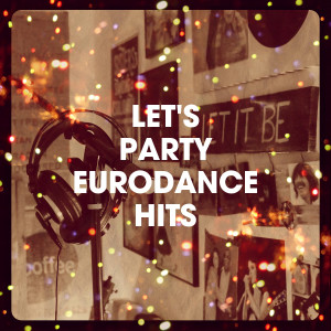 อัลบัม Let's Party Eurodance Hits ศิลปิน Lo mejor de Eurodance