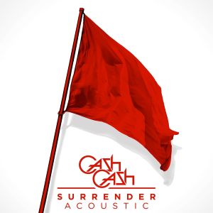 ดาวน์โหลดและฟังเพลง Surrender (Acoustic) พร้อมเนื้อเพลงจาก Cash Cash