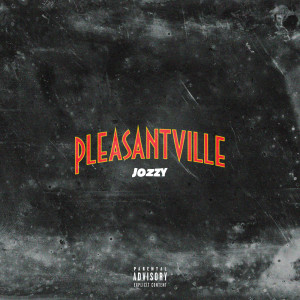 ดาวน์โหลดและฟังเพลง Pleasantville (Explicit) พร้อมเนื้อเพลงจาก Jo'zzy
