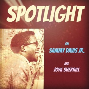 Sammy Davis Jr.的專輯Spotlight on Sammy Davis Jr. & Joya Sherrill