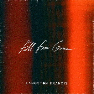 收聽Langston Francis的Fall From Grace歌詞歌曲