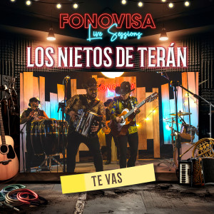 Los Nietos De Terán的專輯Te Vas (Live Sessions)