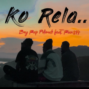 Listen to Ko Rela song with lyrics from Boy Rap Polimak