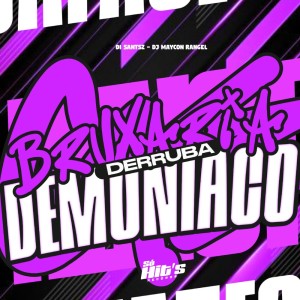 Album Bruxaria Derruba Demoniaco (Explicit) from DJ SANTSZ