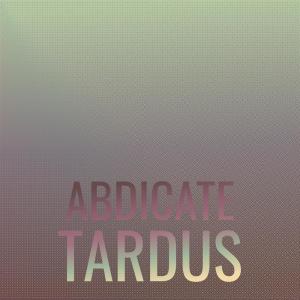 Listen to Abdicate Tardus song with lyrics from Caca Beko