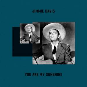 Listen to You Are My Sunshine song with lyrics from Jimmie Davis