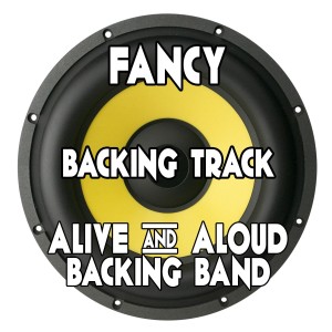 ดาวน์โหลดและฟังเพลง Fancy (Backing Track Instrumental Version) (Explicit) พร้อมเนื้อเพลงจาก Alive And Aloud Backing Band