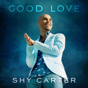 ดาวน์โหลดและฟังเพลง Good Love พร้อมเนื้อเพลงจาก Shy Carter