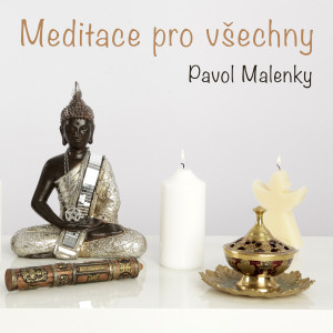 Dengarkan lagu Meditace Pro Vsechny (Vedena Meditace Pro Zacatecniky I Pokrocile) [feat. Michal Kubík] nyanyian Pavol Malenky dengan lirik