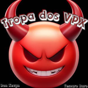收聽Don Kevyn的TROPA DOS VPX (Explicit)歌詞歌曲