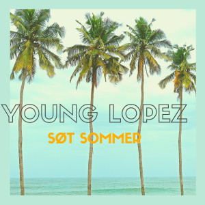 收聽Young Lopez的Søt Sommer歌詞歌曲