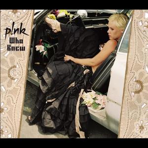 อัลบัม Who Knew ศิลปิน P!nk