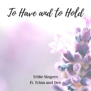 收聽TriBe Singers的To Have and to Hold (Duet Version)歌詞歌曲