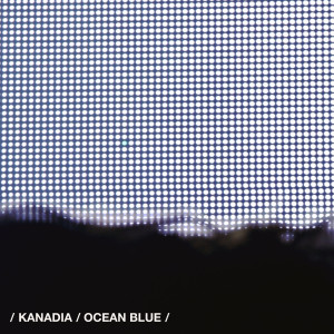 Dengarkan lagu Ocean Blue nyanyian Kanadia dengan lirik