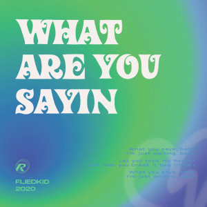 收听RBA CLUB的What Are You Sayin歌词歌曲