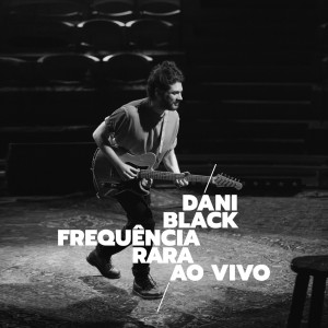 Album FREQUÊNCIA RARA (Ao Vivo) from Dani Black