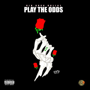 Listen to Play the Odds (Explicit) song with lyrics from Kidrock Dollaz