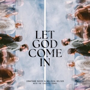Album Let God Come In (Live) from Jonathan David Helser