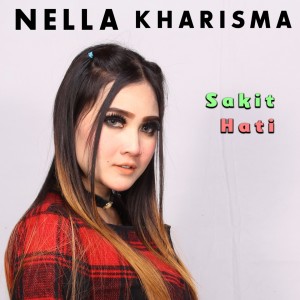 Listen to Sakit Hati (Explicit) song with lyrics from Nella Kharisma