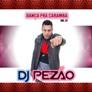 Dj Pezão的專輯Dança pra Caramba