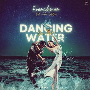 收聽Frenchman的Dancing On The Water (feat. Julia Stolpe)歌詞歌曲