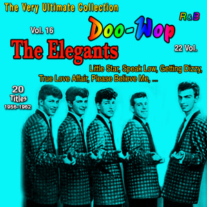 The Elegants的專輯The Very Ultimate Doo-Wop Collection - 22 Vol. (Vol. 16: The Elegants Little Star 20 Titles)