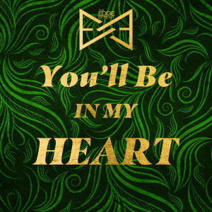 收听The Edge Effect的You’ll Be in My Heart歌词歌曲