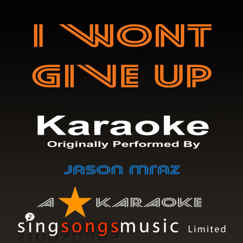 I Won't Give Up (Orignally Performed By Jason Mraz) [Karaoke Audio Version] (Karaoke Audio Version)