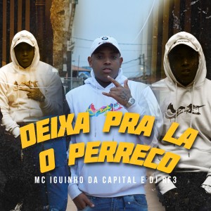 收听MC Iguinho da Capital的Deixa pra la o Perreco (Explicit)歌词歌曲