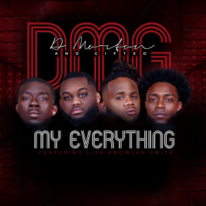 D. Morton and Gifted的專輯My Everything (feat. Lisa Knowles-Smith)
