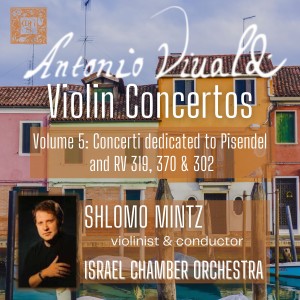 Shlomo Mintz的專輯Vivaldi: Violin Concertos, Vol. 5 - Concerti Dedicated to Pisendel