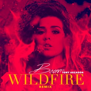 收聽Bean的Wildfire (Tony Arzadon Radio Mix)歌詞歌曲