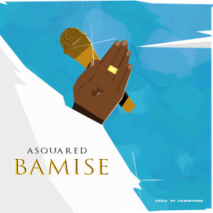 Dengarkan lagu Bamise nyanyian ASQUAARED dengan lirik