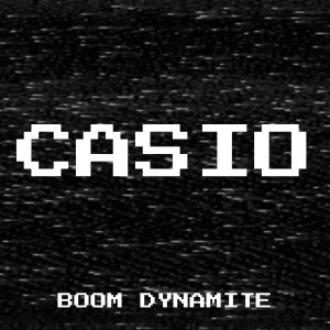 Boom Dynamite的專輯Casio (Explicit)