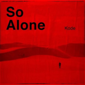 ดาวน์โหลดและฟังเพลง So Alone พร้อมเนื้อเพลงจาก Kode