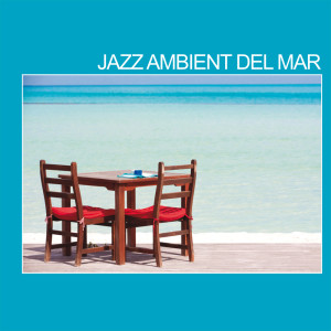 Album Jazz Ambient Del Mar from Various Artists