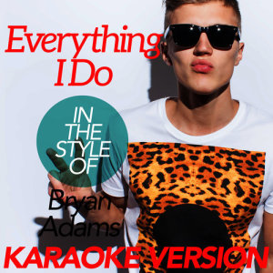 收聽Ameritz Karaoke Classics的Everything I Do (In the Style of Bryan Adams) [Karaoke Version] (Karaoke Version)歌詞歌曲