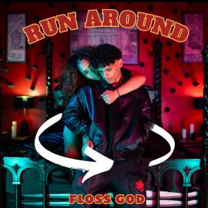 Floss God的專輯RUN AROUND (Explicit)