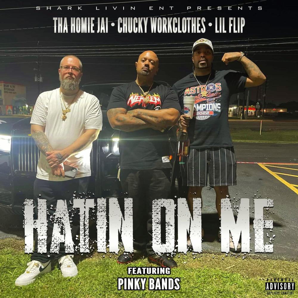 HATIN ON ME (feat. CHUCKY WORKCLOTHES & LIL FLIP) (Explicit)