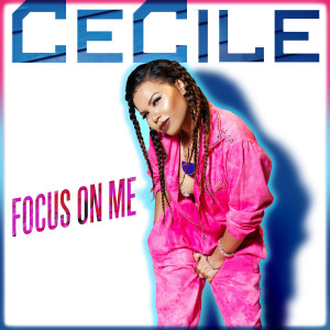 Listen to Focus on Me song with lyrics from Cecile