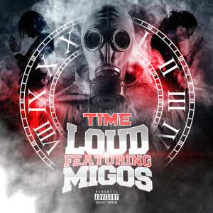 Listen to Loud (feat. Migos) (Explicit) song with lyrics from Time