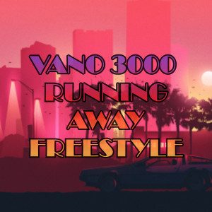 收听DDark的Vano 3000 Running Away(Freestyle)歌词歌曲