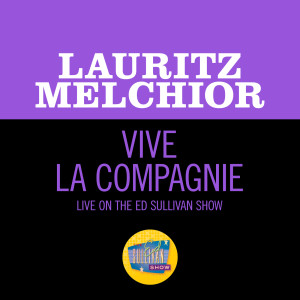 อัลบัม Vive la Compagnie (Live On The Ed Sullivan Show, July 15, 1951) ศิลปิน Lauritz Melchior