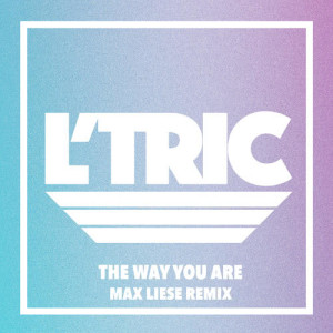 收聽L'Tric的The Way You Are (Max Liese Remix)歌詞歌曲