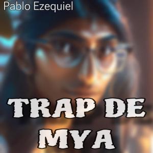 ดาวน์โหลดและฟังเพลง Trap De Mya พร้อมเนื้อเพลงจาก Pablo Ezequiel