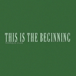 Marqus Clae的專輯This Is The Beginning