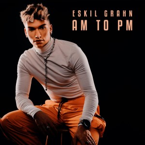 Listen to AM to PM song with lyrics from Eskil Grahn