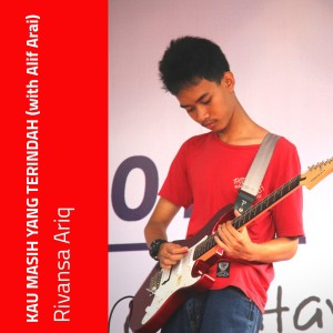 Dengarkan lagu Kau Masih Yang Terindah nyanyian Rivansa Ariq dengan lirik