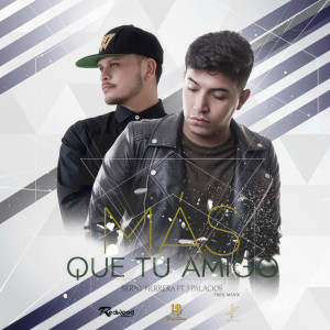 Listen to Mas Que Tu Amigo (feat. J Palacios) song with lyrics from Berny Herrera