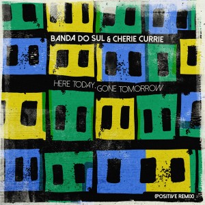 Banda Do Sul的專輯Here Today, Gone Tomorrow (Positive Remix)